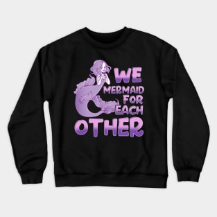 Cute We Mermaid For Each Other Romantic Pun Crewneck Sweatshirt